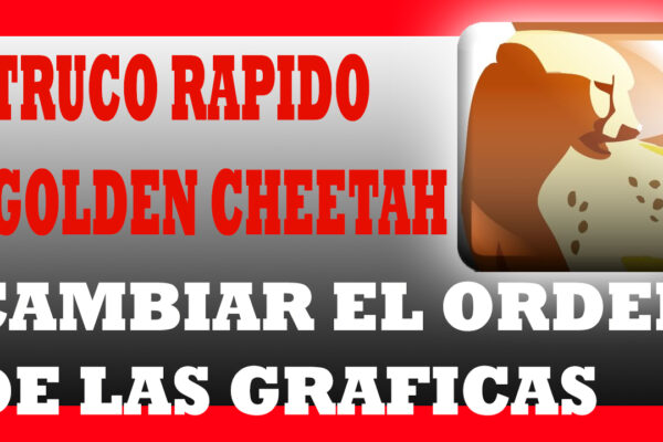 cambio orden gráficas golden cheetah