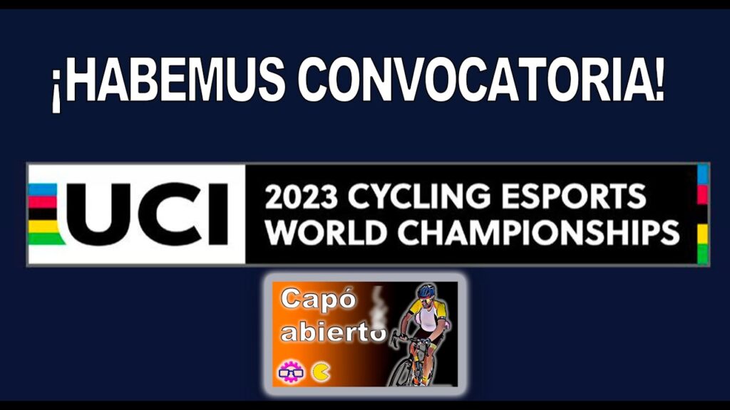 🔴 1×17 – Capó Abierto – Convocados Mundial 2023 UCI esports y la gracia de hacer gran fondo en zwift